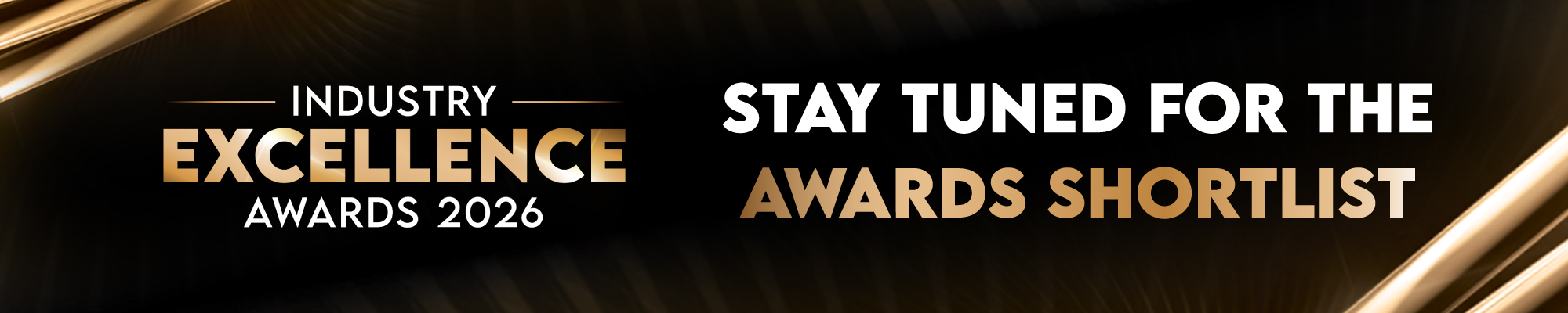 Industry Excellence Awards 2026 — Stay tuned for the awards shortlist